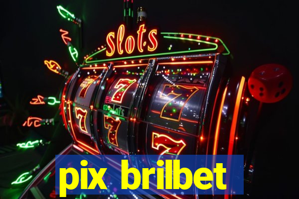 pix brilbet